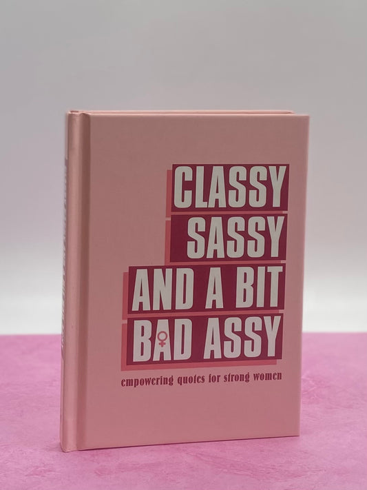 Classy, Sassy, and a Bit Bad Assy