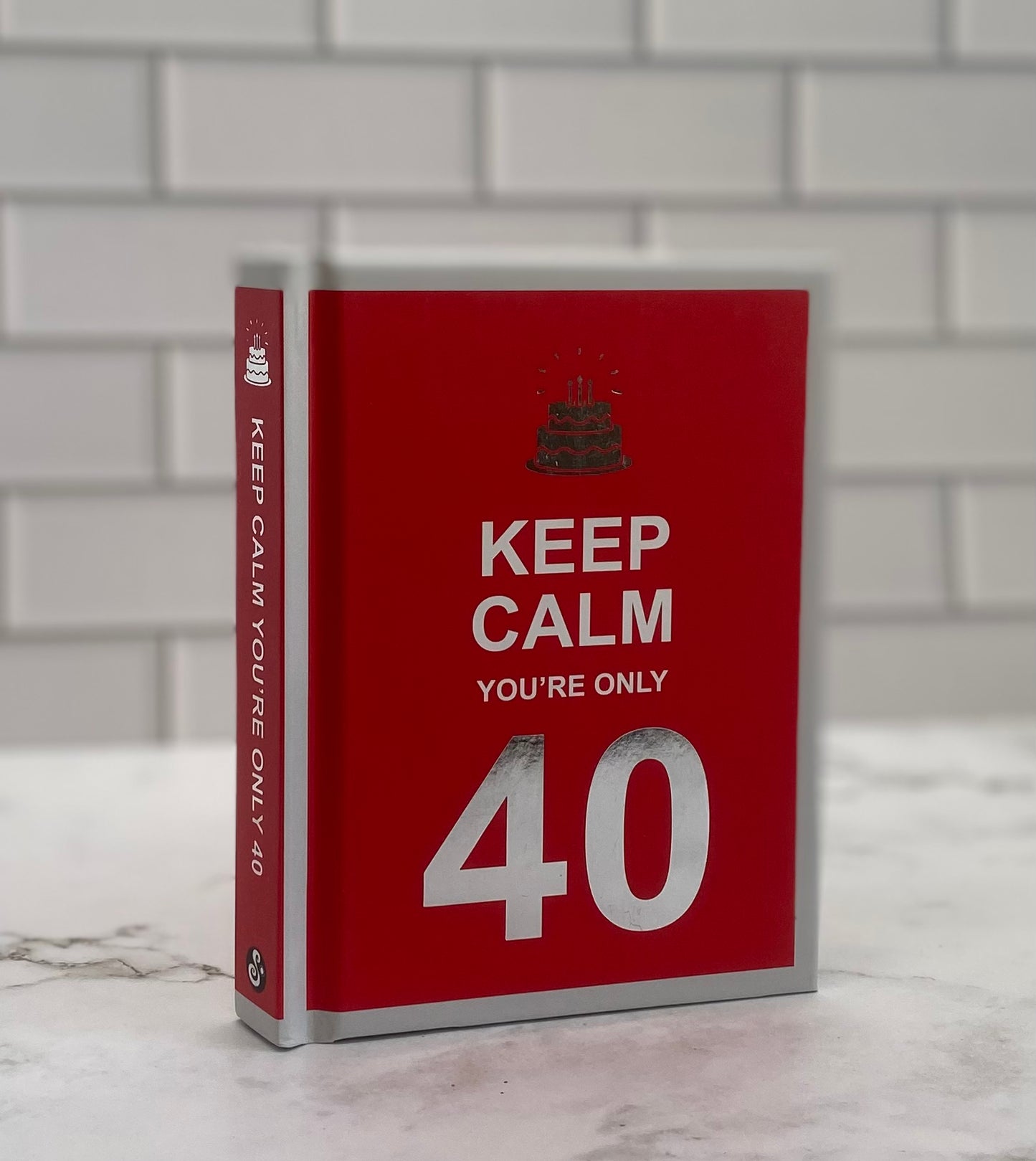 Keep Calm You're Only 40