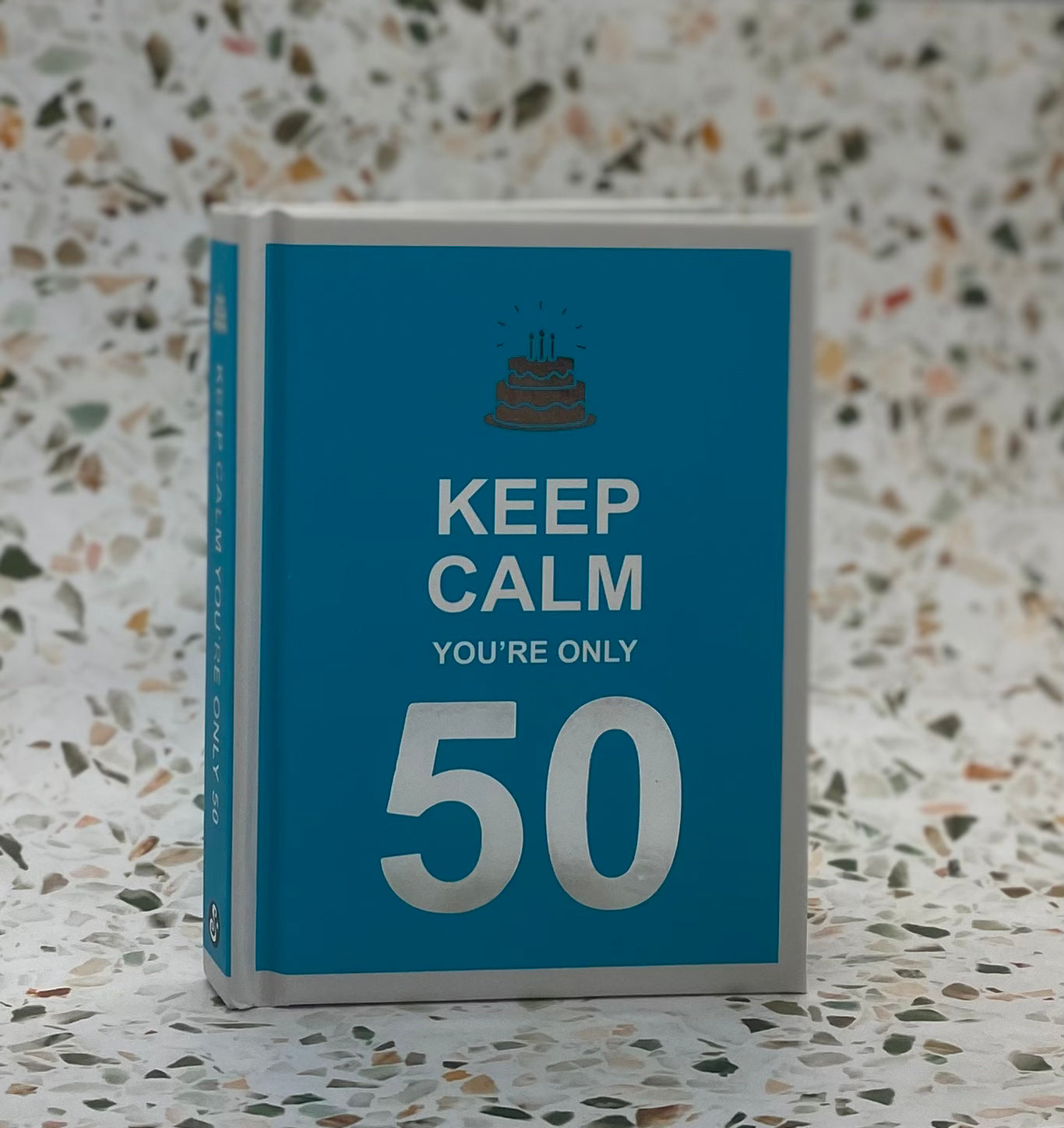 Keep Calm You're Only 50